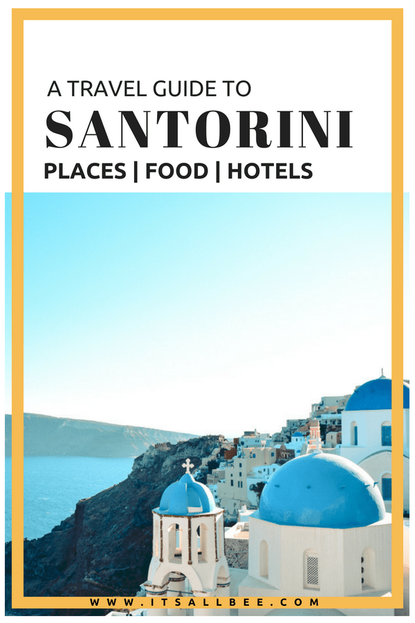 A Travel Guide To Santorini | Place, Food & Best Hotels