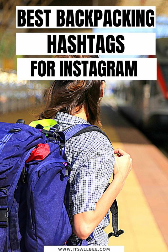 The Best Backpacking Hashtags For Instagram Itsallbee Solo Travel And Adventure Tips 3806