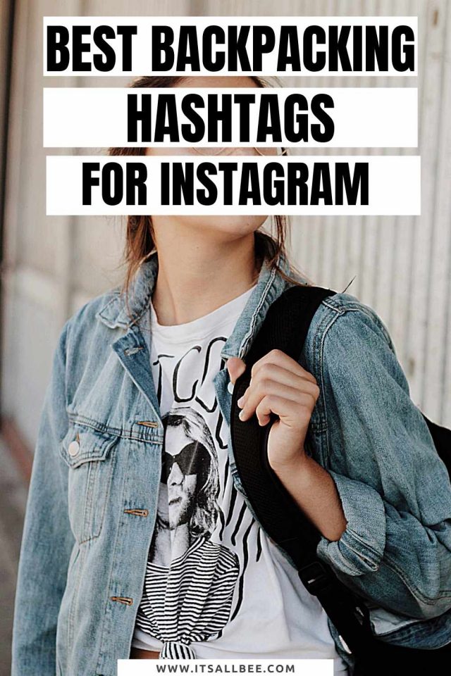 The Best Backpacking Hashtags For Instagram Itsallbee Solo Travel And Adventure Tips 1360