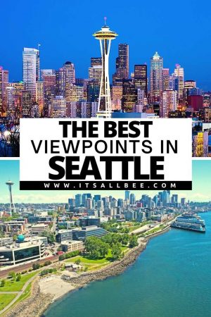 7 Of The Best Viewpoints In Seattle - ItsAllBee | Solo Travel ...