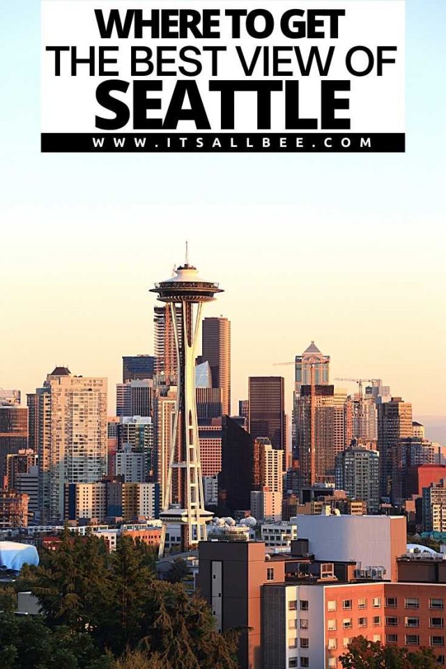 7 Of The Best Viewpoints In Seattle - ItsAllBee | Solo Travel ...